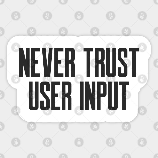 Secure Coding Never Trust User Input Sticker by FSEstyle